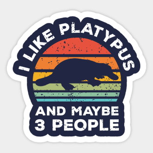 I Like Platypus and Maybe 3 People, Retro Vintage Sunset with Style Old Grainy Grunge Texture Sticker